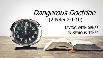 Dangerous Doctrine (2 Peter 2:1-10)