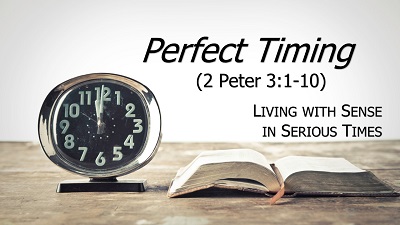 Perfect Timing (2 Peter 3:1-10)